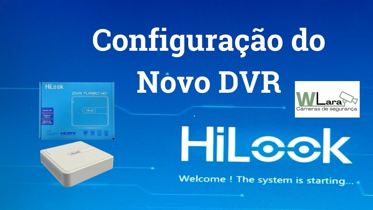 No momento você está vendo Configurar DVR HiLook 2022 novo modelo configurações básicas